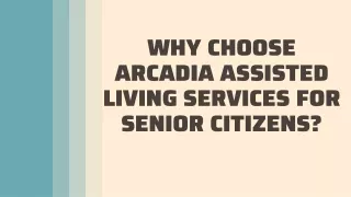 Why choose Arcadia assisted living services for senior citizens?