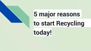 5 major reasons to start Recycling today!