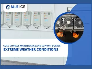 Cold Storage Maintenance And Support During Extreme Weather Conditions