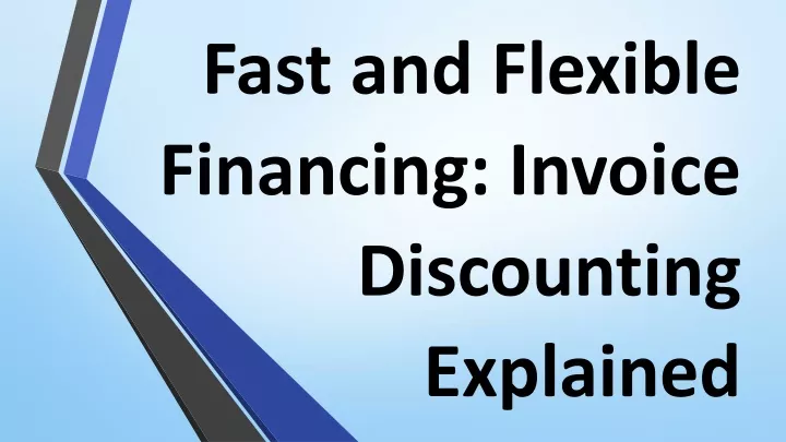 fast and flexible financing invoice discounting explained