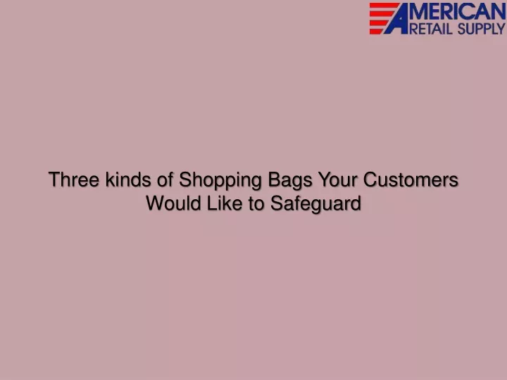 three kinds of shopping bags your customers would