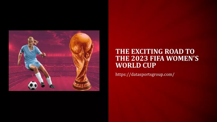 the exciting road to the 2023 fifa women s world cup