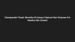 Chemparathi Thaali_ Benefits Of Using A Natural Hair Cleanser For Healthy Hair Growth