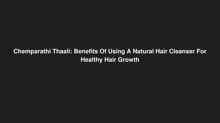 chemparathi thaali benefits of using a natural hair cleanser for healthy hair growth