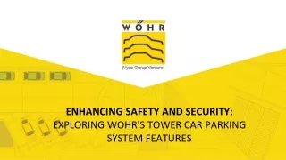 ENHANCING SAFETY AND SECURITY: EXPLORING WOHR'S TOWER CAR PARKING SYSTEM FEATURE