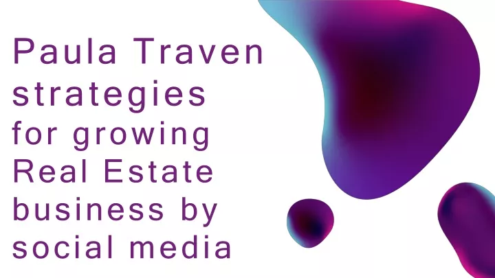 paula traven strategies for growing real estate