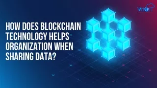 How Does Blockchain Technology Help Organizations When Sharing Data?
