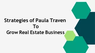 Strategies of Paula Traven To Grow Real Estate Business