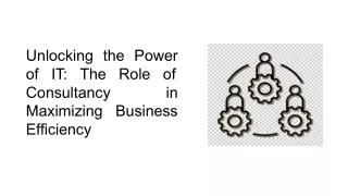 Unlocking the Power of IT_ The Role of Consultancy in Maximizing Business Efficiency