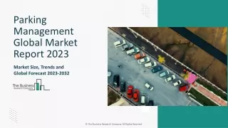 Parking Management Market Size, Opportunities, Trends And Demand 2023-2032