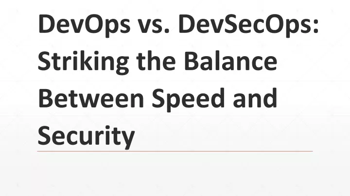 devops vs devsecops striking the balance between speed and security