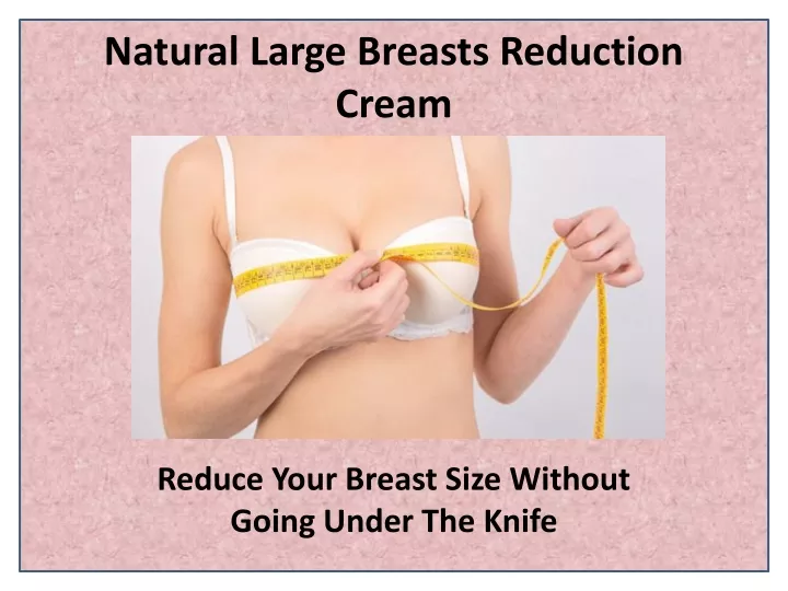 natural large breasts reduction cream