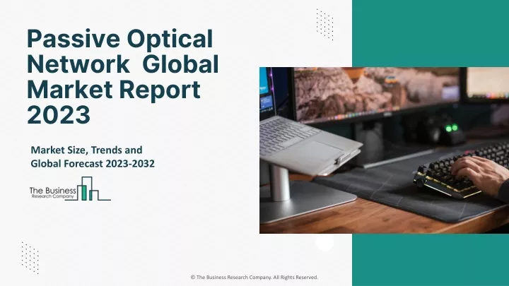 passive optical network global market report 2023