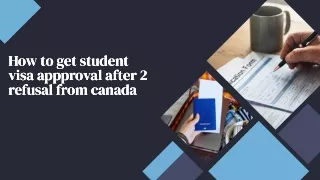 how to get student visa appproval after 2 refusal