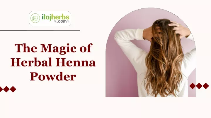 the magic of herbal henna powder