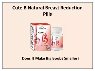 cute b natural breast reduction pills