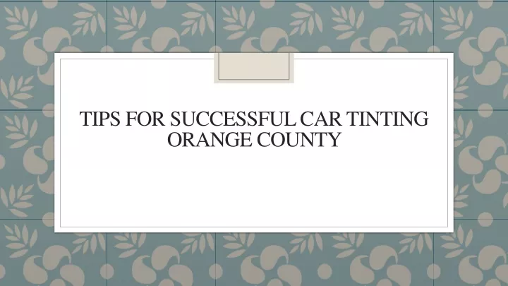 tips for successful car tinting orange county