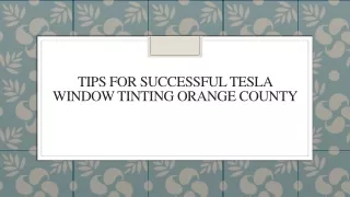 Tips For Successful Tesla Window Tinting Orange County