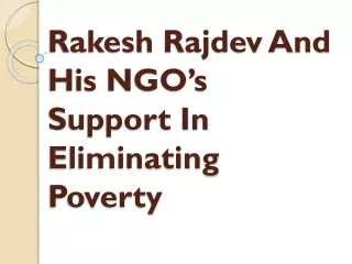 rakesh rajdev and his ngo s support in eliminating poverty