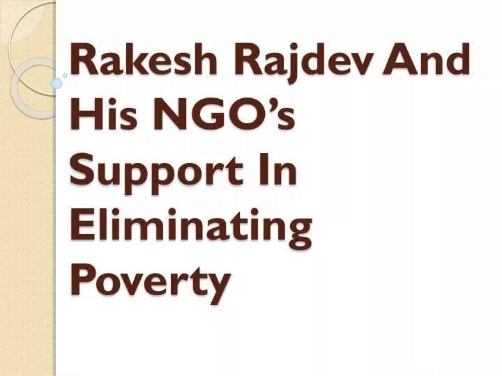 rakesh rajdev and his ngo s support in eliminating poverty
