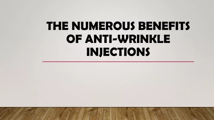 the numerous benefits of anti wrinkle injections
