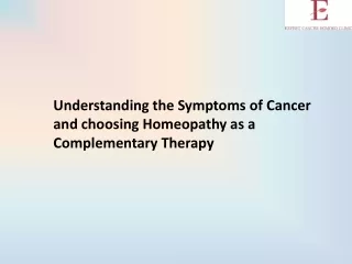 Understanding the Symptoms of Cancer and choosing Homeopathy as a Complementary Therapy