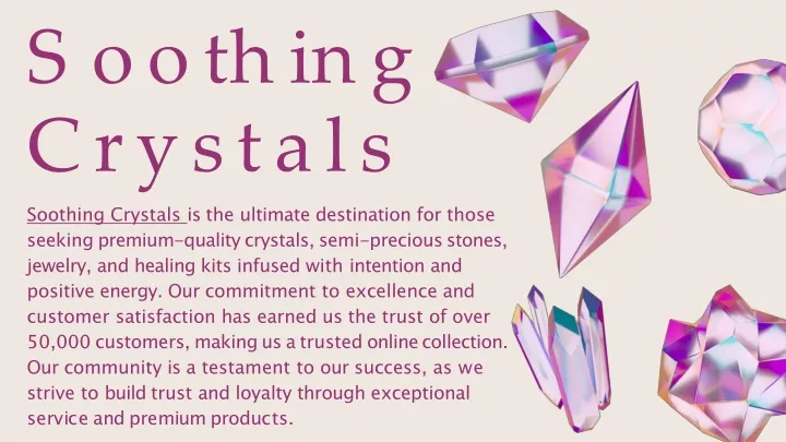 s oo t h i n g crystals