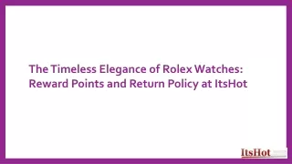 The Timeless Elegance of Rolex Watches Reward Points and Return Policy at ItsHot