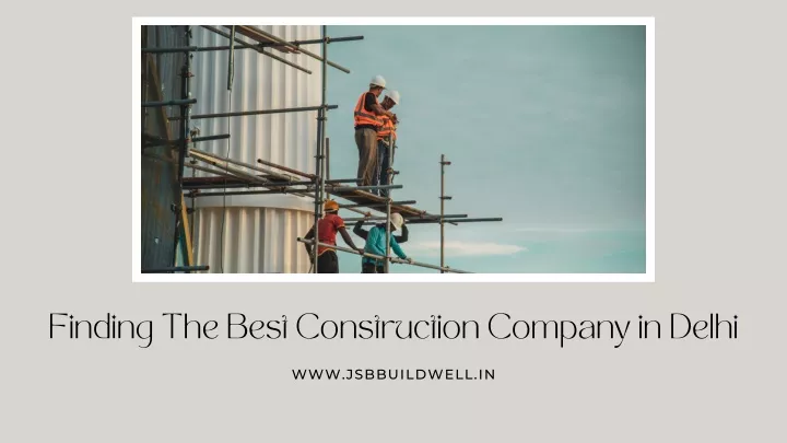 finding the best construction company in delhi