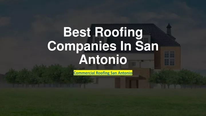 best roofing companies in san antonio