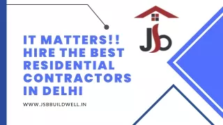 It Matters!! Hire The Best Residential Contractors in Delhi