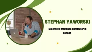 Successful Mortgage Contractor in Canada | Stephan Yaworski