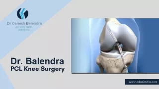 Say Goodbye to Knee Pain with PCL Knee Surgery by Dr Balendra