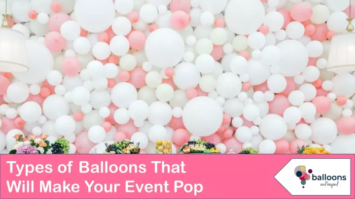 types of balloons that will make your event pop