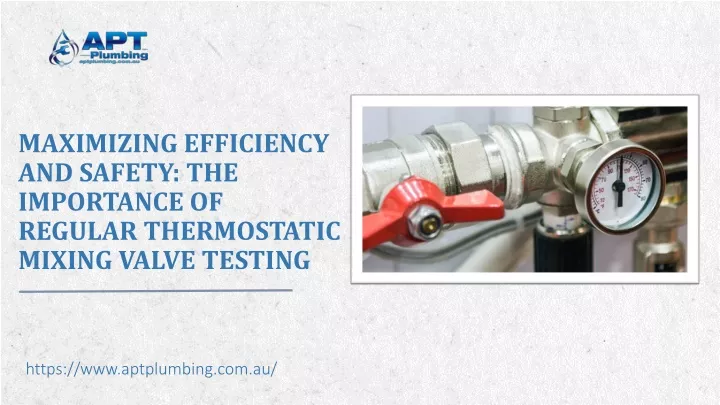 maximizing efficiency and safety the importance of regular thermostatic mixing valve testing