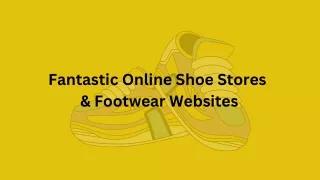 Fantastic Online Shoe Stores  & Footwear Websites