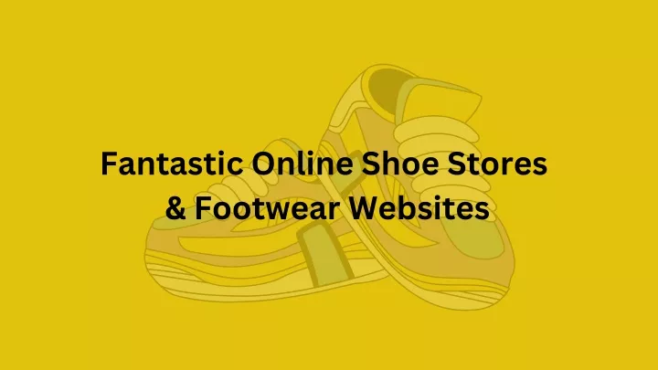 fantastic online shoe stores footwear websites