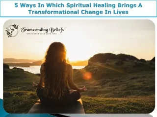 5 Ways In Which Spiritual Healing Brings A Transformational Change In Lives