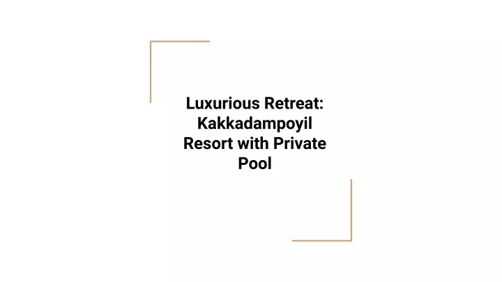 luxurious retreat kakkadampoyil resort with