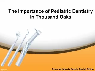 The Importance of Pediatric Dentistry in Thousand Oaks (1)