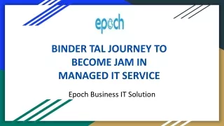 BINDER TAL JOURNEY TO BECOME JAM IN MANAGED IT SERVICE