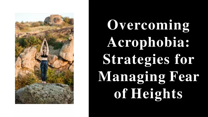 overcoming acrophobia strategies for managing