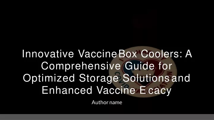 innovative vaccine box coolers a comprehensive
