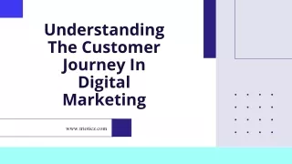 UNDERSTANDING THE CUSTOMER JOURNEY IN DIGITAL MARKETING.