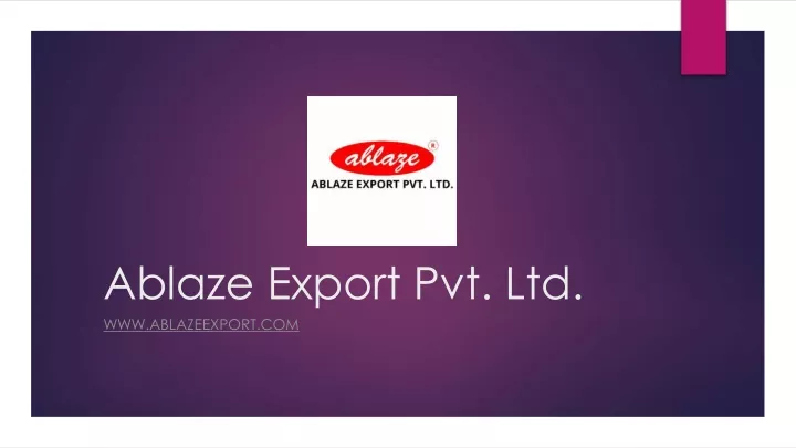 ablaze export pvt ltd www ablazeexport com