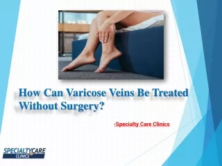 How Can Varicose Veins Be Treated Without Surgery?