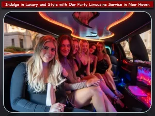 Indulge in Luxury and Style with Our Party Limousine Service in New Haven