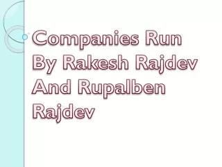 Companies Run By Rakesh Rajdev And Rupalben Rajdev