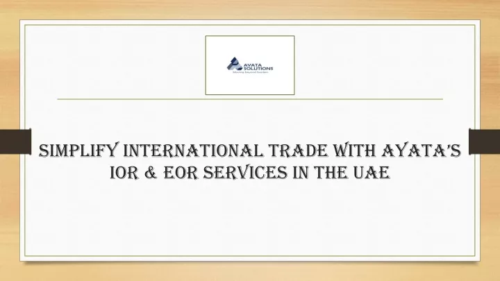 simplify international trade with ayata s ior eor services in the uae