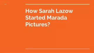 how sarah lazow started marada pictures